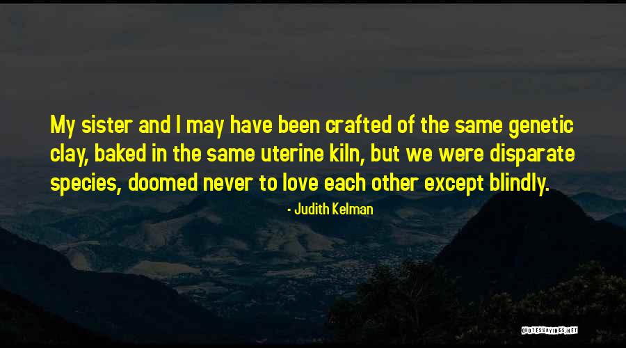 Love My Sister Quotes By Judith Kelman