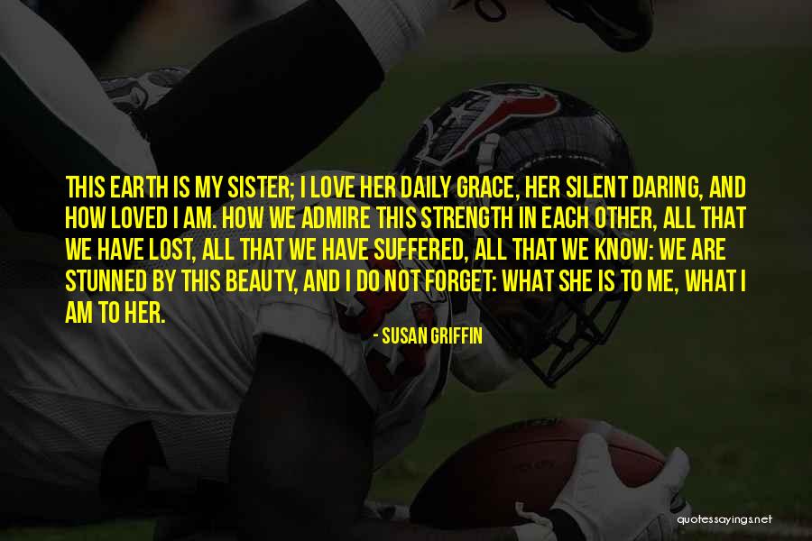 Love My Sister Quotes By Susan Griffin