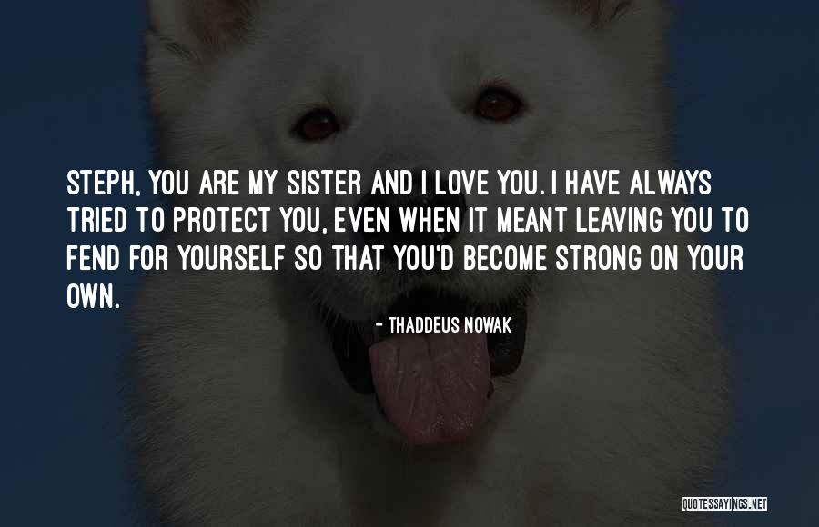 Love My Sister Quotes By Thaddeus Nowak