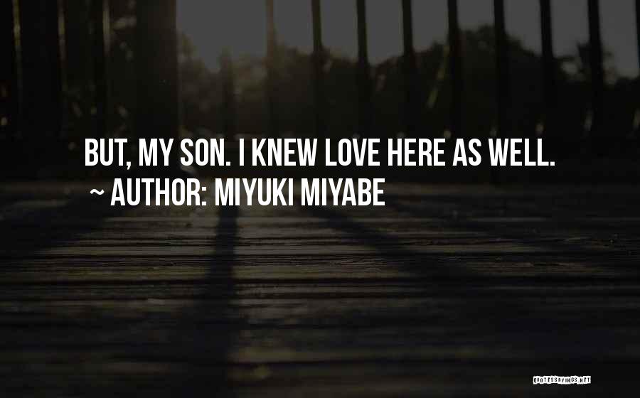 Love My Son Quotes By Miyuki Miyabe