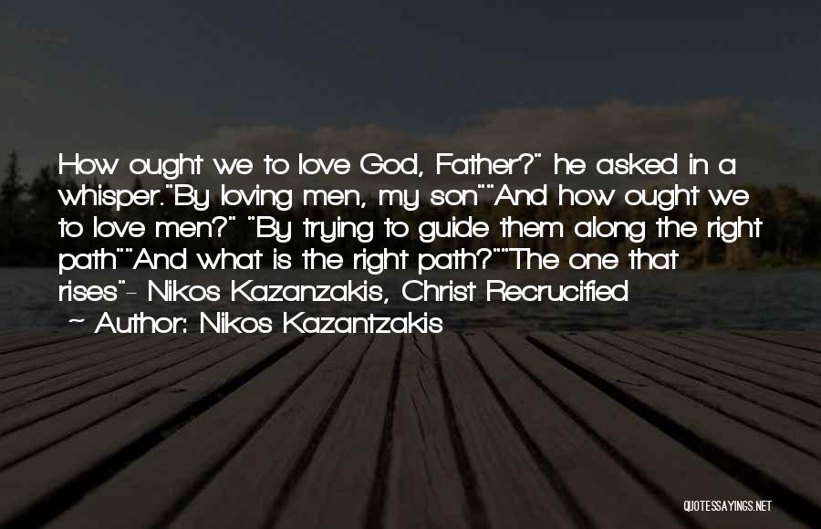 Love My Son Quotes By Nikos Kazantzakis