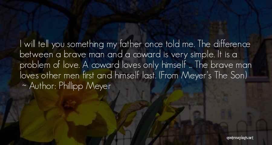 Love My Son Quotes By Phillipp Meyer