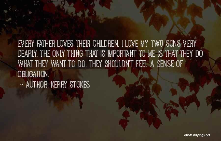 Love My Sons Quotes By Kerry Stokes