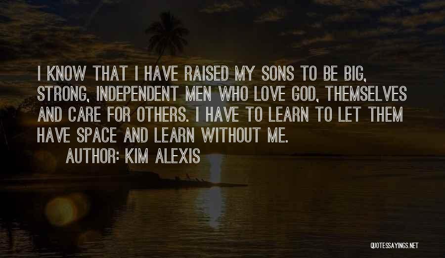 Love My Sons Quotes By Kim Alexis