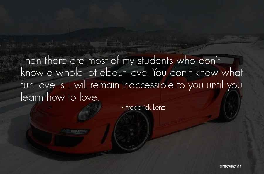 Love My Students Quotes By Frederick Lenz Love My Students Quotes By Frederick Lenz