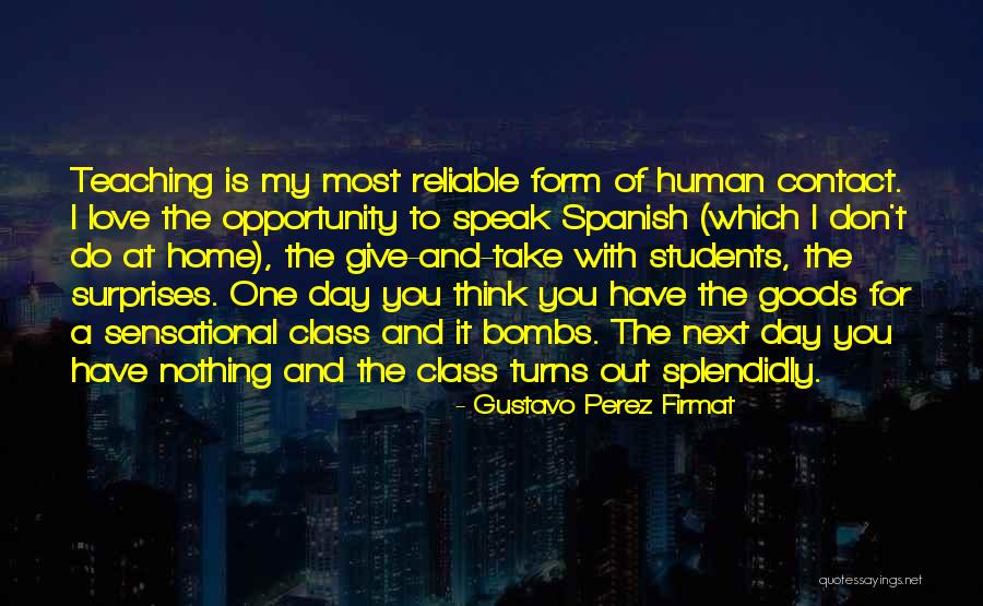 Love My Students Quotes By Gustavo Perez Firmat Love My Students Quotes By Gustavo Perez Firmat