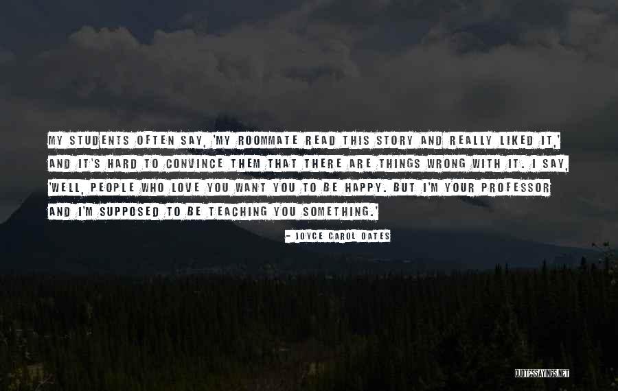 Love My Students Quotes By Joyce Carol Oates Love My Students Quotes By Joyce Carol Oates
