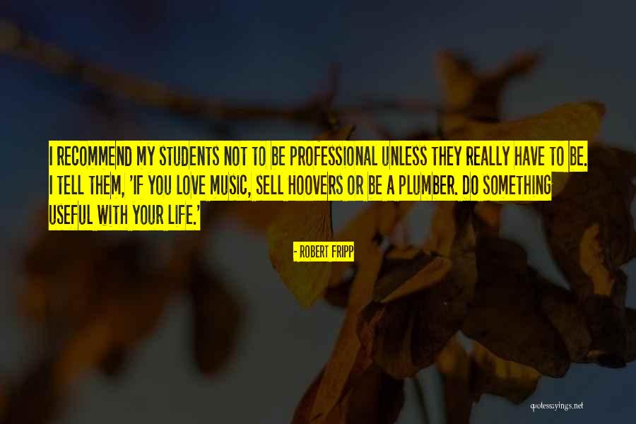 Love My Students Quotes By Robert Fripp Love My Students Quotes By Robert Fripp