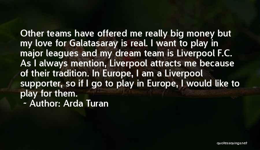 Love My Team Quotes By Arda Turan