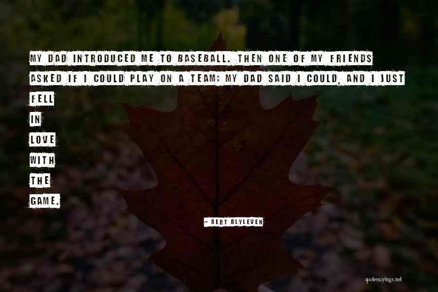 Love My Team Quotes By Bert Blyleven Love My Team Quotes By Bert Blyleven