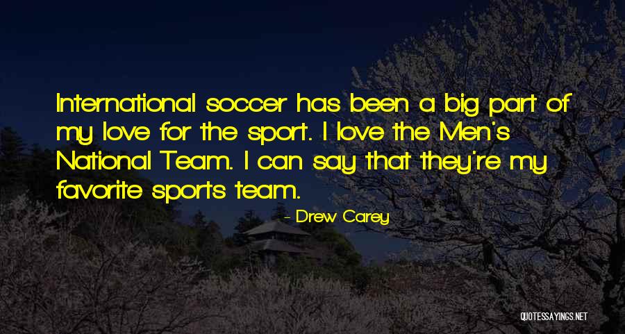 Love My Team Quotes By Drew Carey