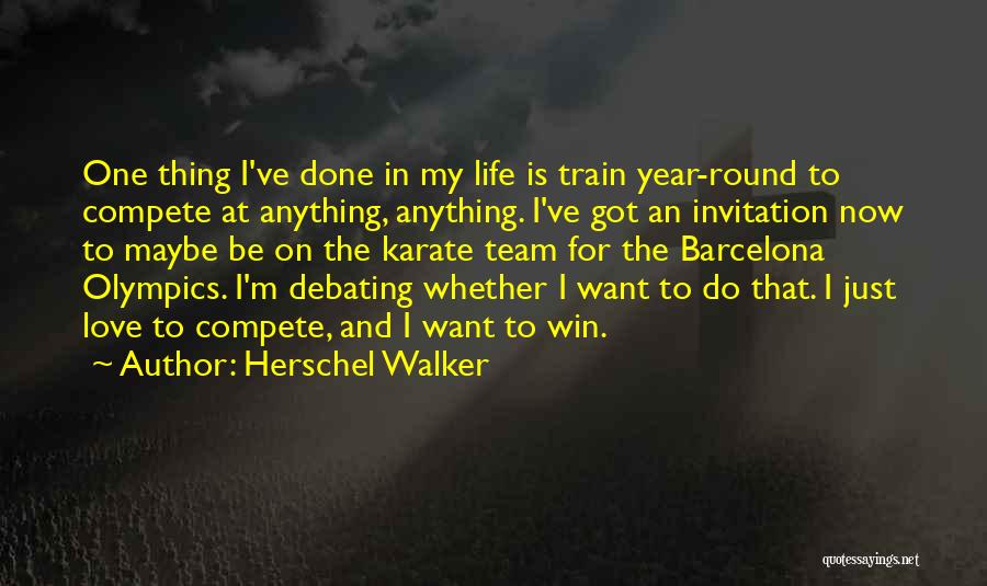 Love My Team Quotes By Herschel Walker