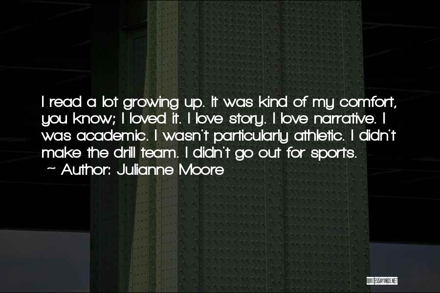 Love My Team Quotes By Julianne Moore