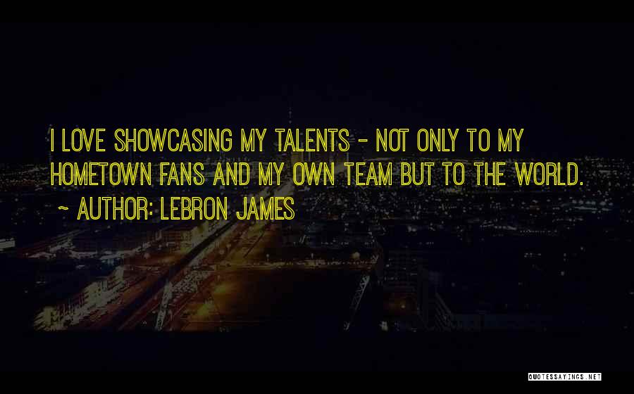 Love My Team Quotes By LeBron James