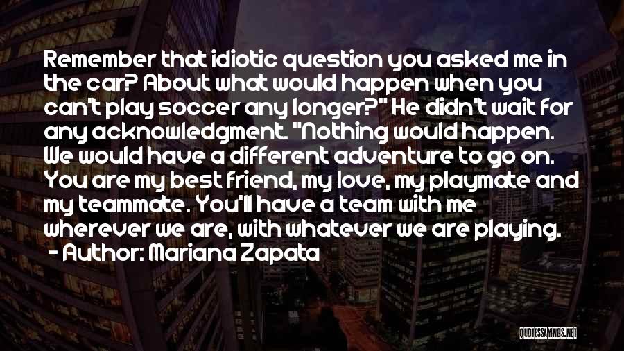 Love My Team Quotes By Mariana Zapata