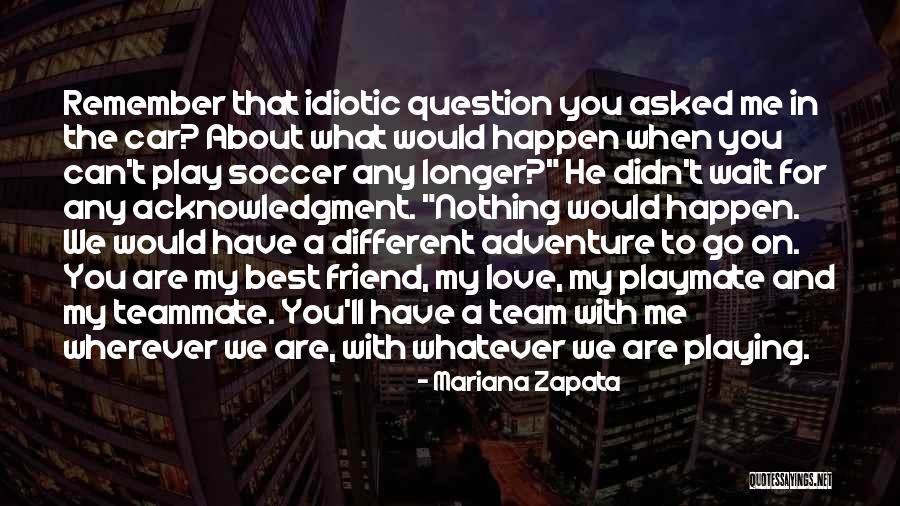 Love My Team Quotes By Mariana Zapata