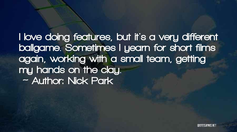 Love My Team Quotes By Nick Park
