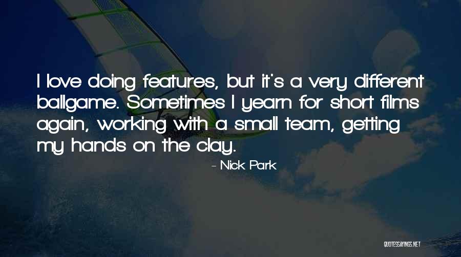 Love My Team Quotes By Nick Park Love My Team Quotes By Nick Park