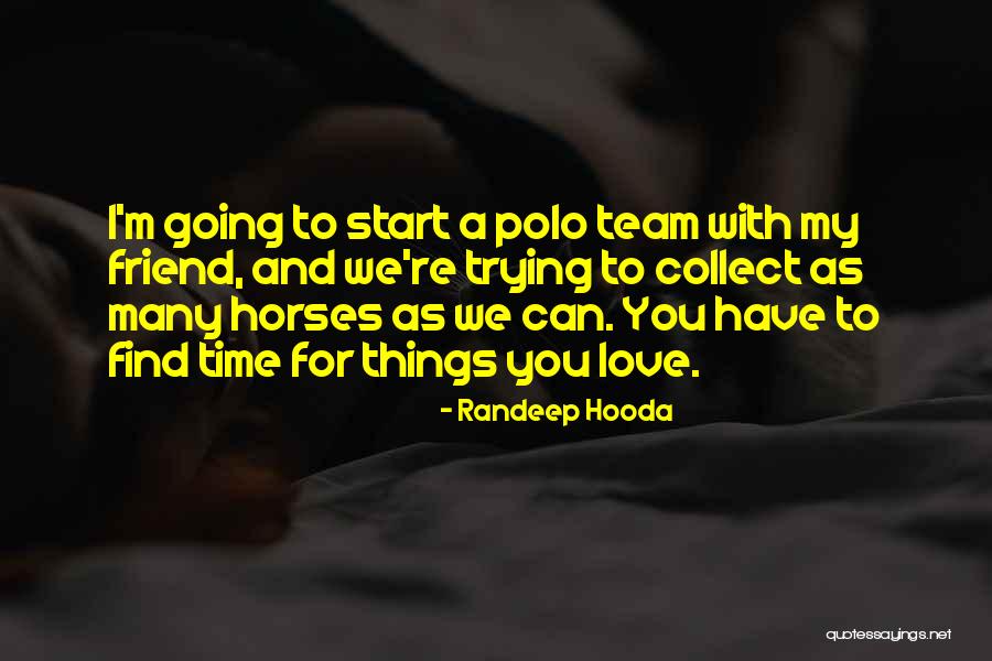 Love My Team Quotes By Randeep Hooda