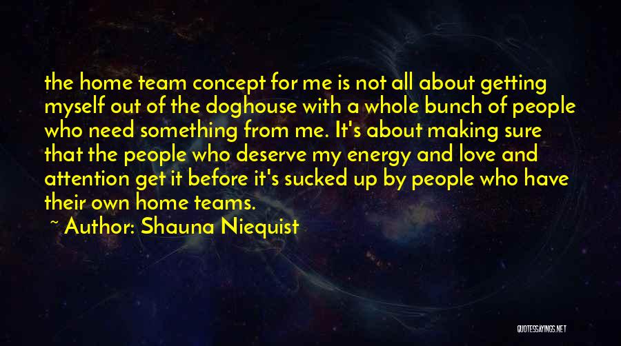 Love My Team Quotes By Shauna Niequist