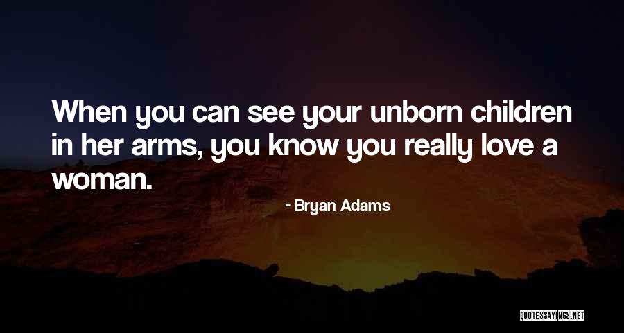 Love My Unborn Quotes By Bryan Adams Love My Unborn Quotes By Bryan Adams