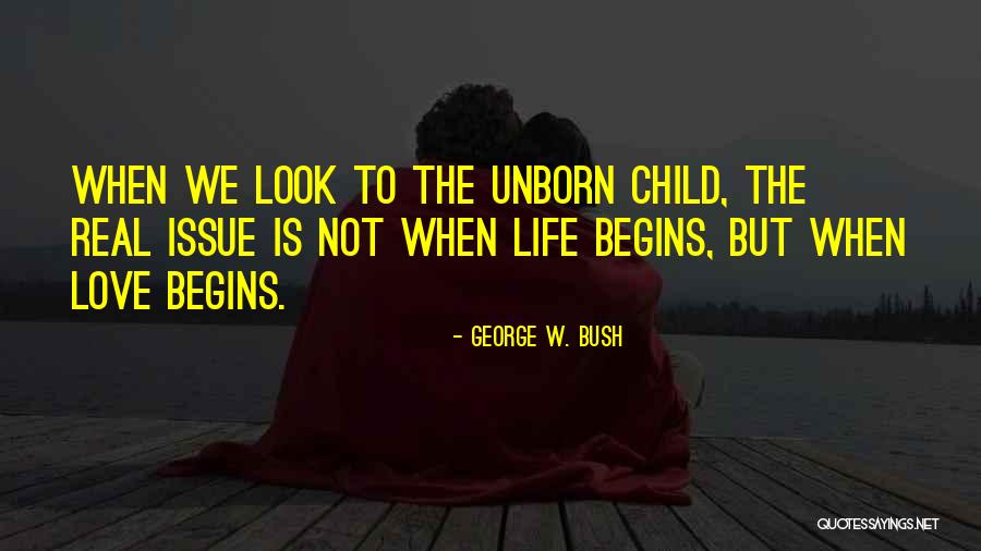 Love My Unborn Quotes By George W. Bush Love My Unborn Quotes By George W. Bush