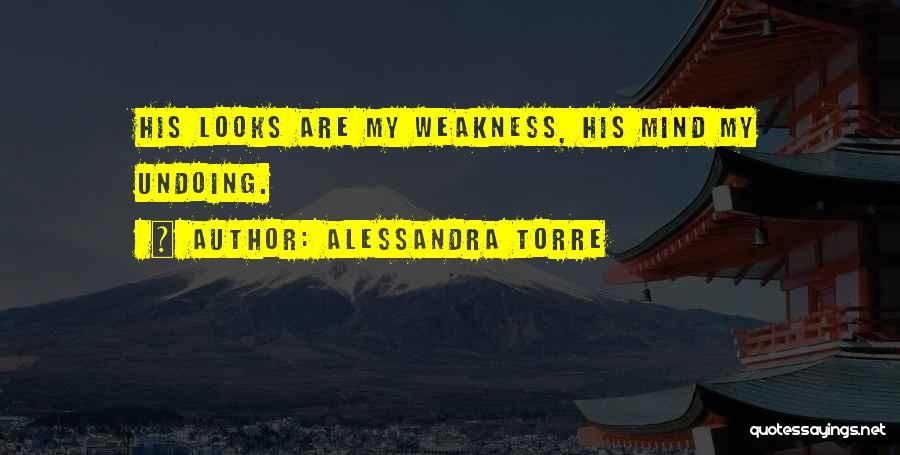 Love My Weakness Quotes By Alessandra Torre