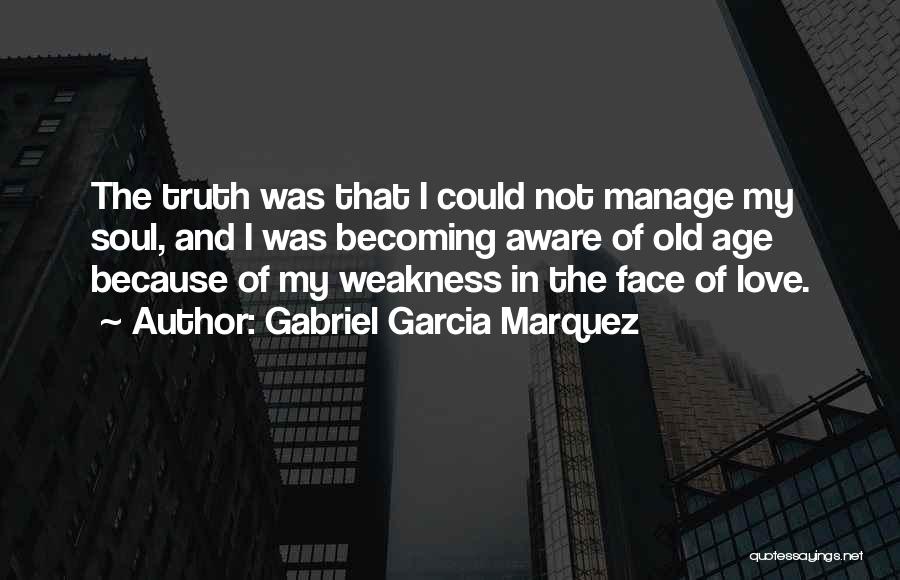 Love My Weakness Quotes By Gabriel Garcia Marquez