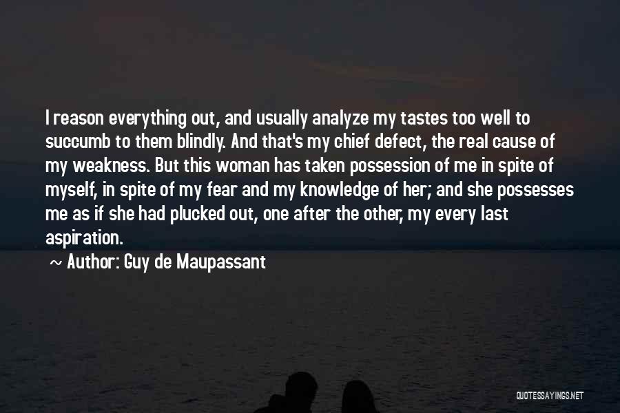 Love My Weakness Quotes By Guy De Maupassant