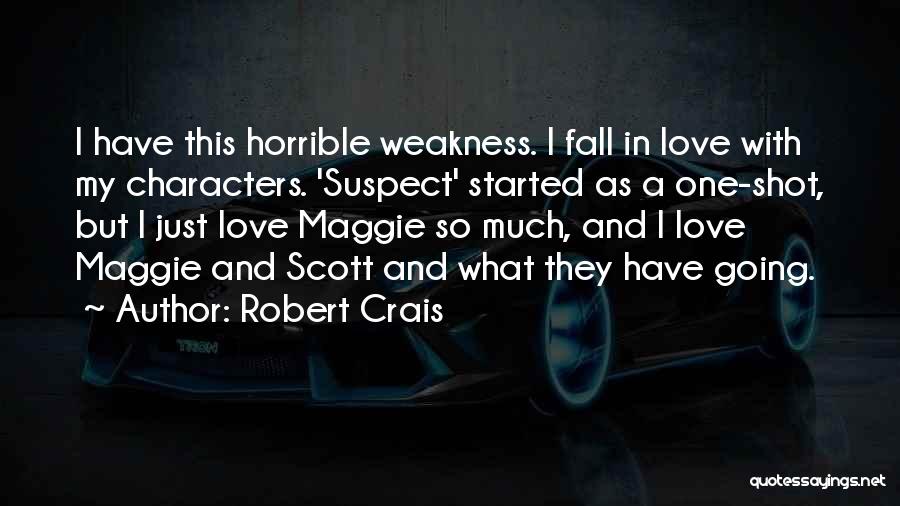 Love My Weakness Quotes By Robert Crais