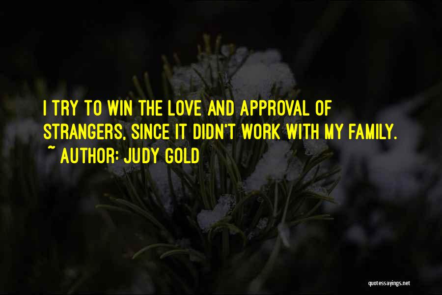 Love My Work Family Quotes By Judy Gold