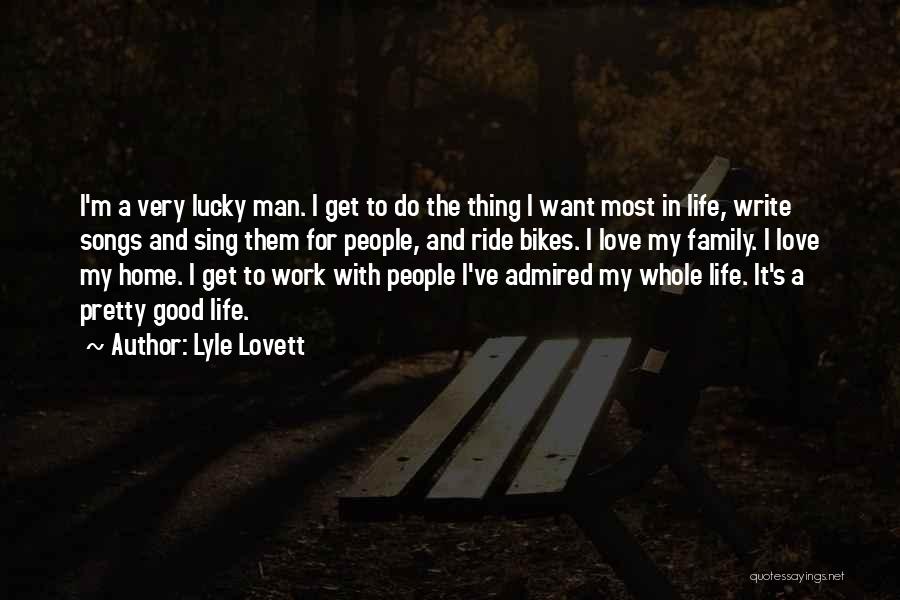 Love My Work Family Quotes By Lyle Lovett