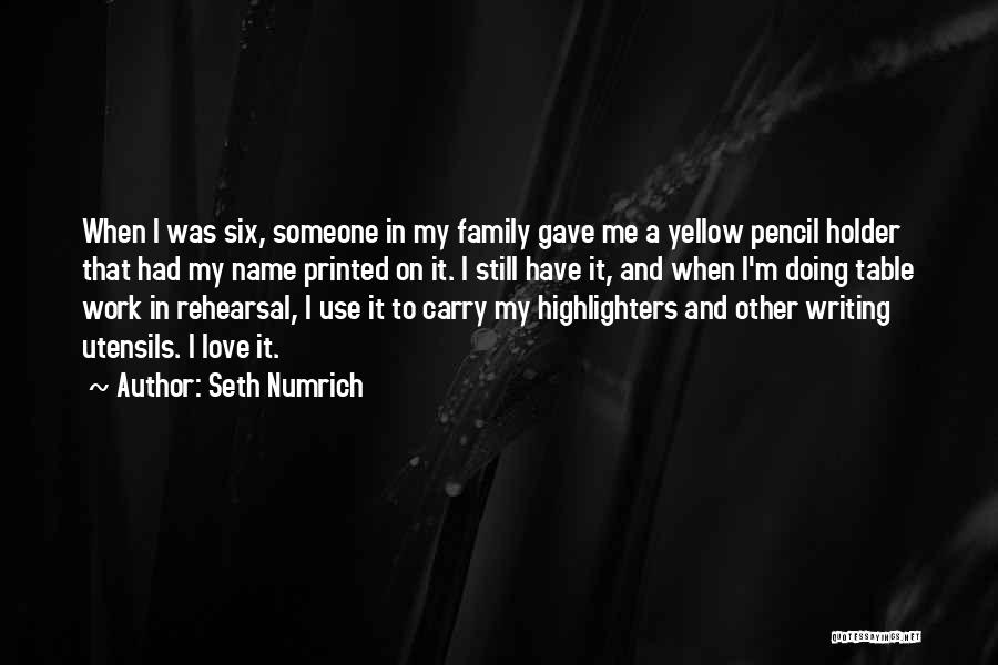 Love My Work Family Quotes By Seth Numrich