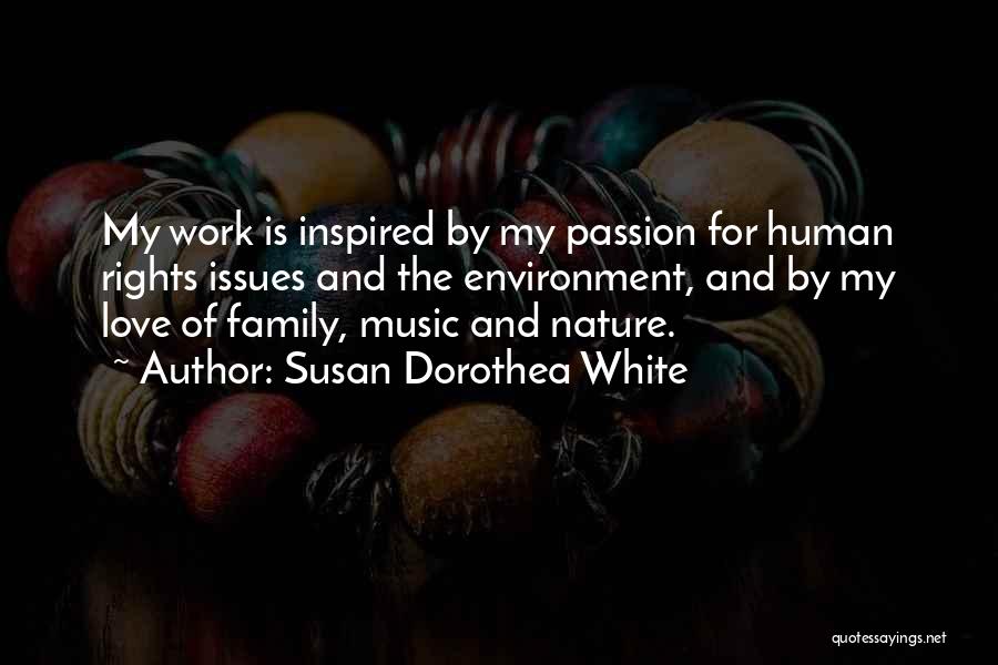 Love My Work Family Quotes By Susan Dorothea White