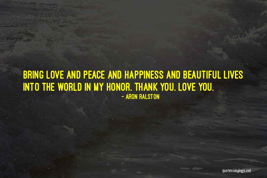 Love My World Quotes By Aron Ralston Love My World Quotes By Aron Ralston