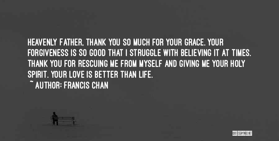 Love Myself Better Than You Quotes By Francis Chan