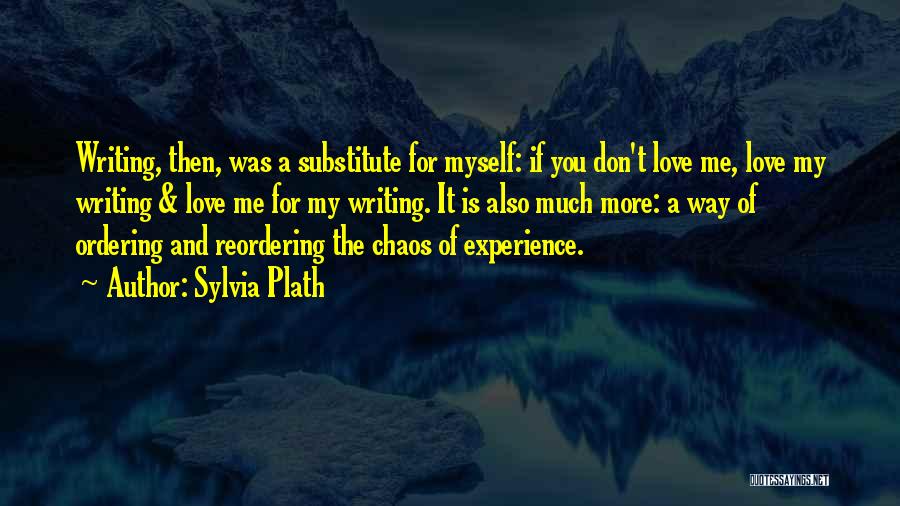 Love Myself More Quotes By Sylvia Plath