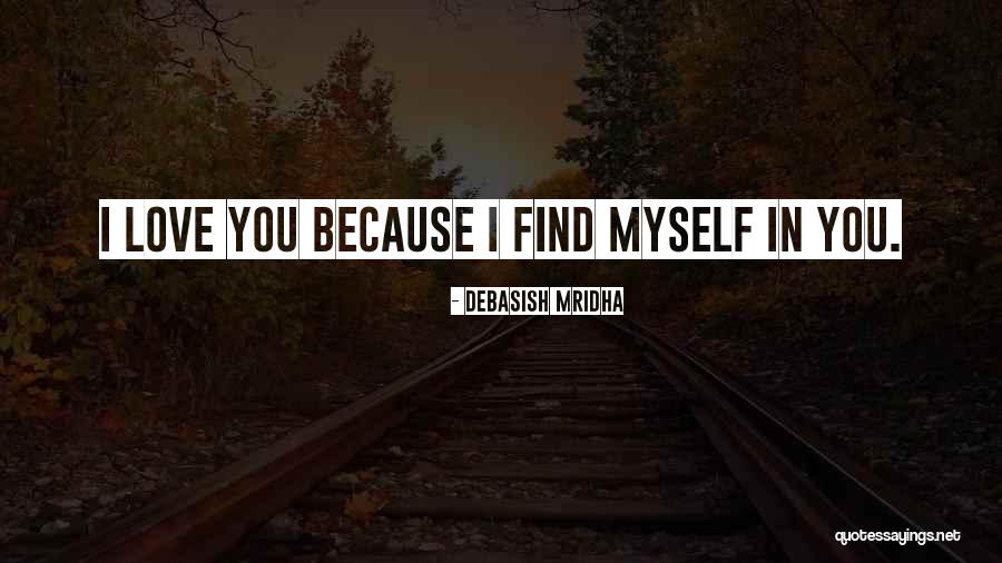 Love Myself Quotes Quotes By Debasish Mridha Love Myself Quotes Quotes By Debasish Mridha