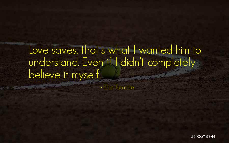 Love Myself Quotes Quotes By Elise Turcotte Love Myself Quotes Quotes By Elise Turcotte