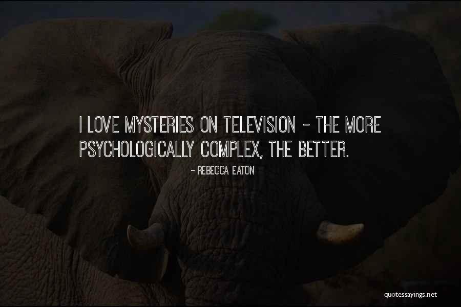 Love Mysteries Quotes By Rebecca Eaton