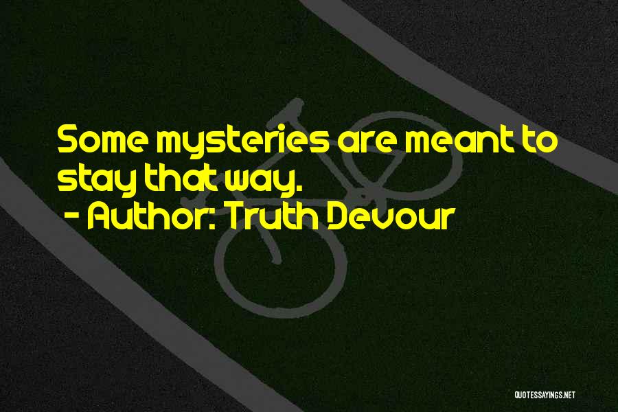 Love Mysteries Quotes By Truth Devour