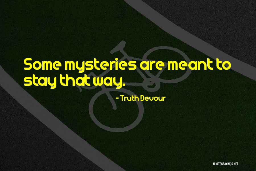 Love Mysteries Quotes By Truth Devour