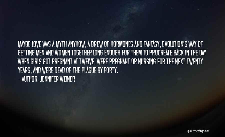Love Myth Quotes By Jennifer Weiner