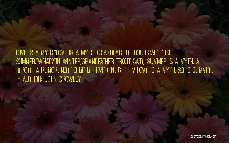 Love Myth Quotes By John Crowley