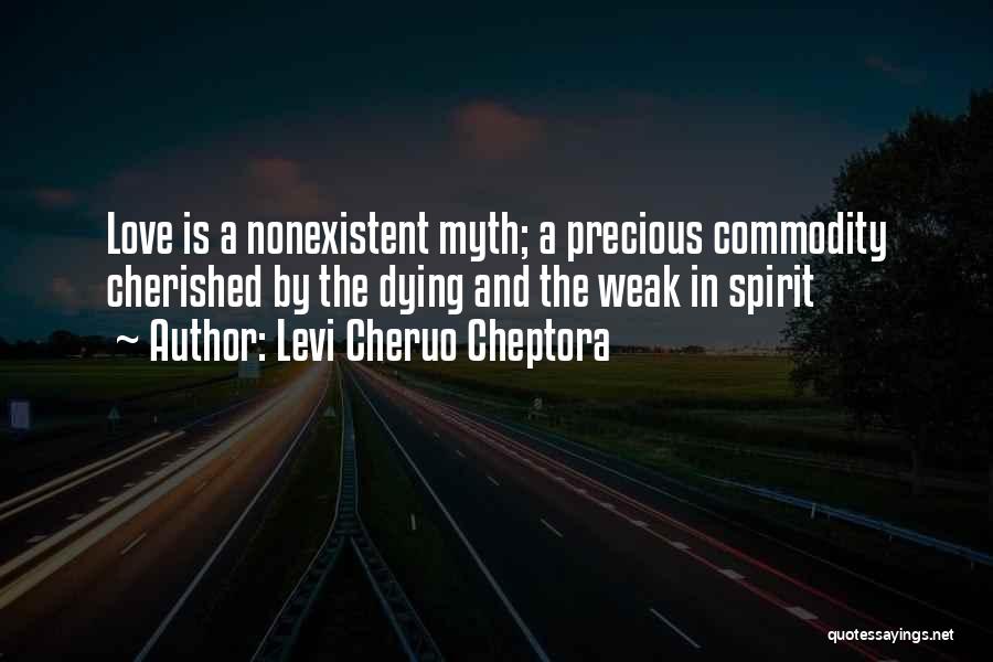 Love Myth Quotes By Levi Cheruo Cheptora