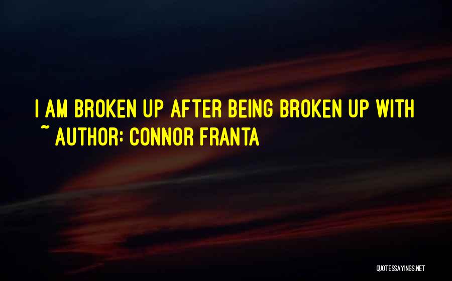 Love N Broken Heart Quotes By Connor Franta