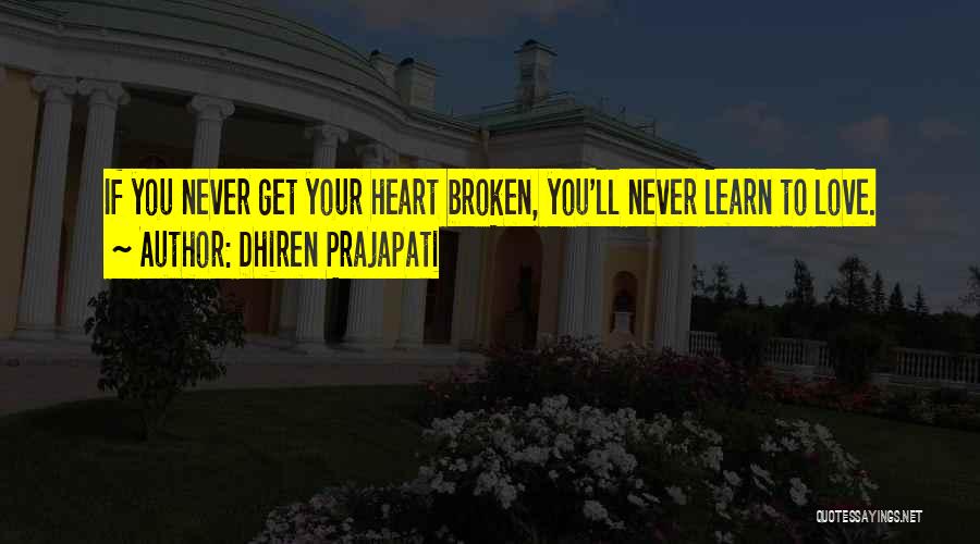 Love N Broken Heart Quotes By Dhiren Prajapati