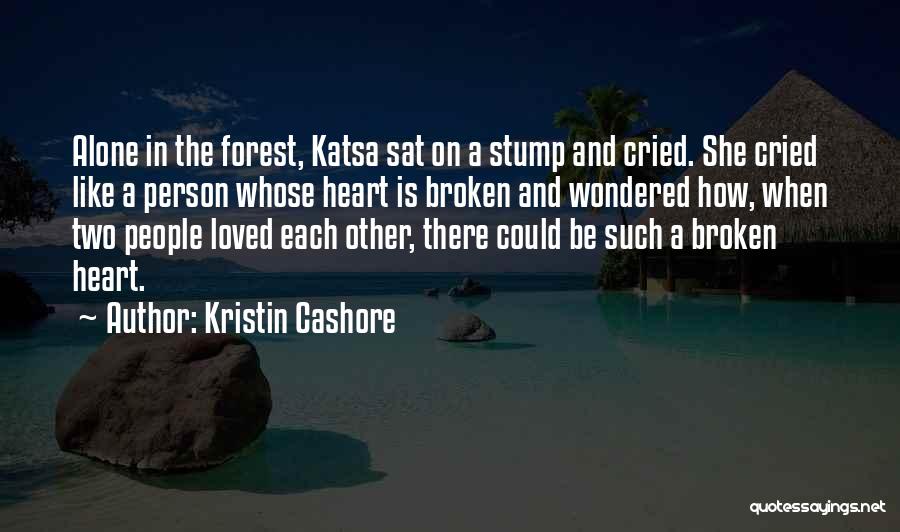 Love N Broken Heart Quotes By Kristin Cashore