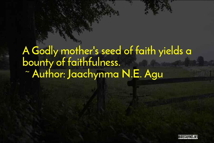 Love N Faith Quotes By Jaachynma N.E. Agu