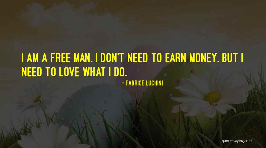 Love Need Money Quotes By Fabrice Luchini Love Need Money Quotes By Fabrice Luchini